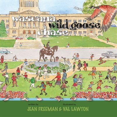 Wascana Wild Goose Chase - by Jean Freeman (Your Nickel's Worth Publishing)