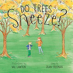Do Trees Sneeze? - by Jean Freeman and Val Lawton (Your Nickel's Worth Publishing)