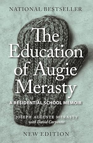 The Education of Augie Merasty - by Joseph Auguste Merasty (University of Regina Press)
