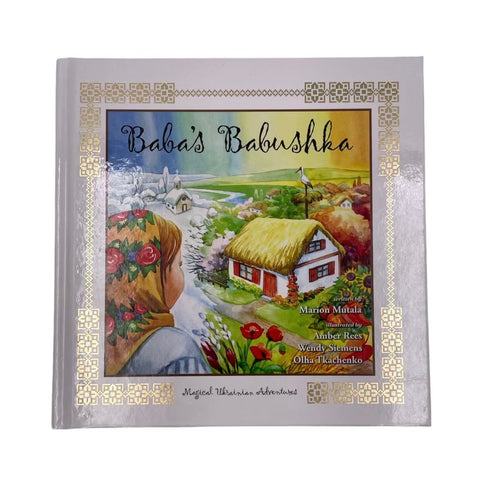 Baba's Babushka: Magical Ukrainian Adventures - by Marion Mutala (Your Nickel's Worth Publishing)