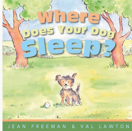 Where Does Your Dog Sleep? - by Jean Freeman and Val Lawton (Your Nickel's Worth Publishing)