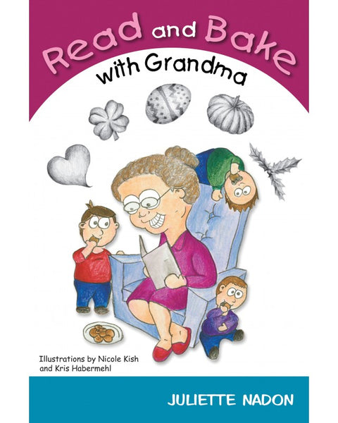 Read and Bake with Grandma - by Juliette Nadon (Your Nickel's Worth Publishing)