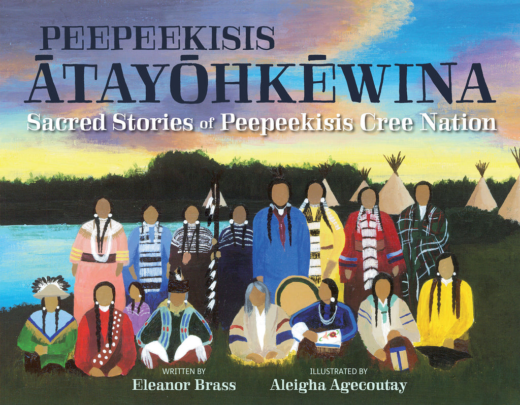 Sacred Stories of Peepeekisis Cree Nation - by Eleanor Brass (Your Nickel's Worth Publishing)