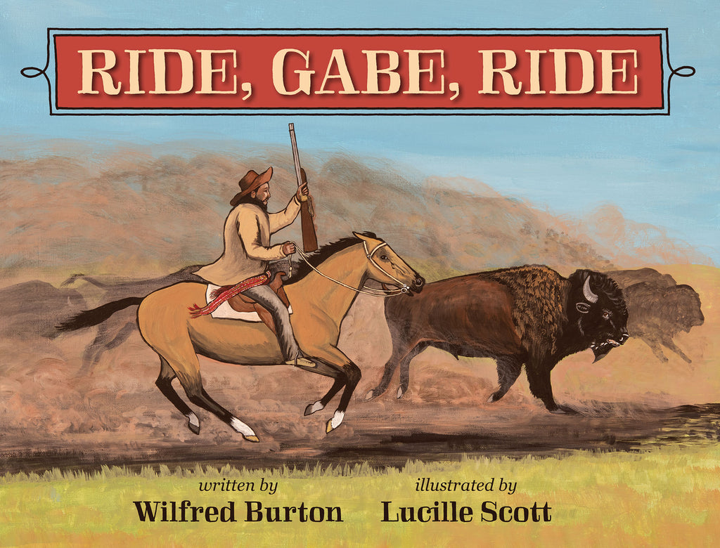 Ride, Gabe, Ride - by Wilfred Burton (Your Nickel's Worth Publishing)