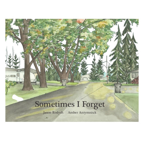 Sometimes I Forget - by Amber Antymniuk
