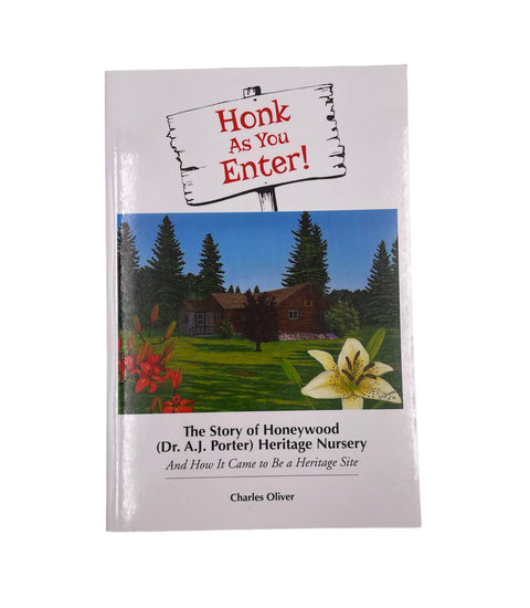 Broderick Garden Centre - Honk as You Enter - The Story of Honeywood Heritage Nursery (by Charles Oliver)
