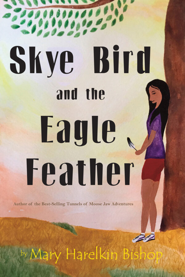 Skye Bird and the Eagle Feather - by Mary Harelkin Bishop (Driver Works)