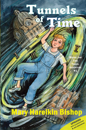 Tunnels of Time: Moose Jaw Time Travel Adventure #1 - by Mary Harelkin Bishop (Driver Works)