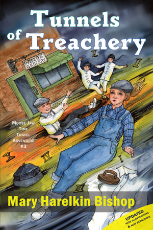 Tunnels of Treachery: Moose Jaw Time Travel Adventure #3 - by Mary Harelkin Bishop (Driver Works)