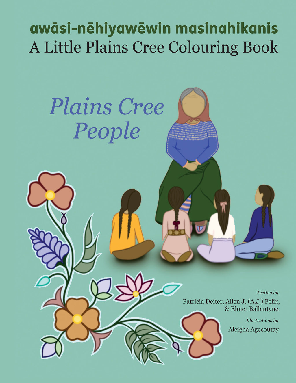 A Little Plains Cree Colouring Book Patricia Deiter, A.J. Felix, & Elmer Ballantyne (Your Nickel's Worth Publishing)
