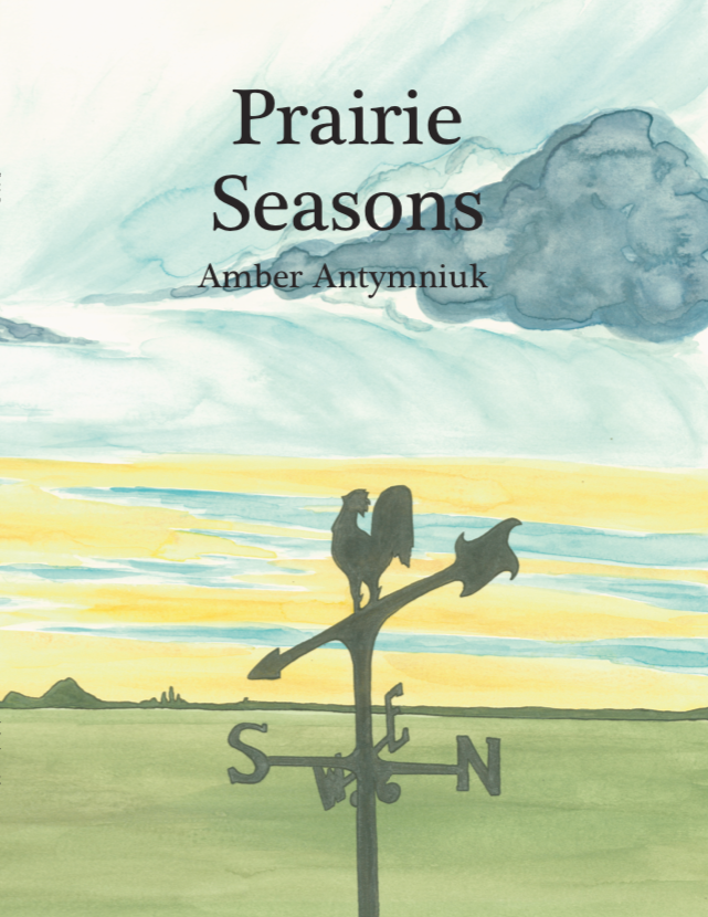 Prairie Seasons- by Amber Antymniuk