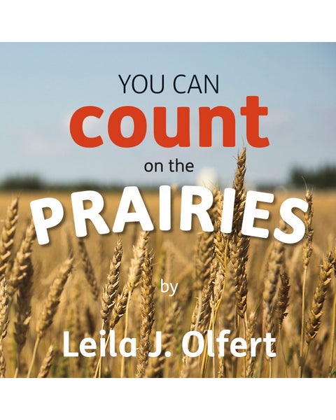 You Can Count on the Prairies - by Leila J. Olfert (Your Nickel's Worth Publishing)