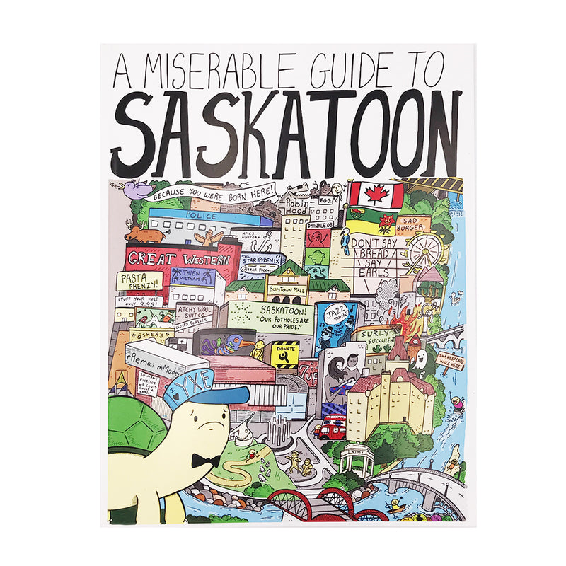 A Miserable Guide to Saskatoon - by Marc Rousseau