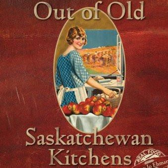 Out of Old Saskatchewan Kitchens