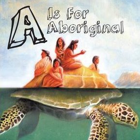 A is for Aboriginal - by Joseph MacLean (Sandhill Book Marketing)