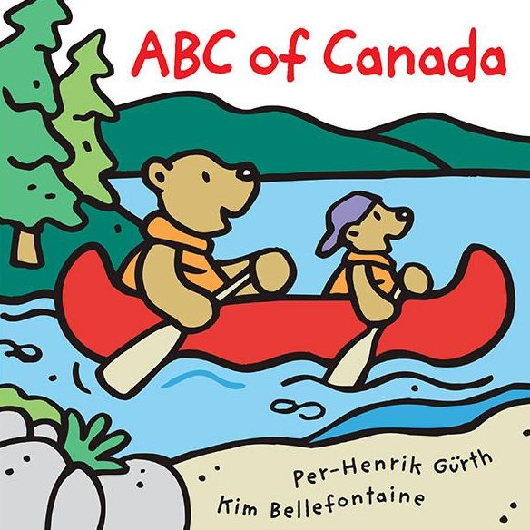 ABC of Canada - by Kim Bellefontaine and Per-Henrik Gürth (Kids Can Press)