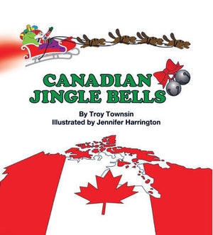 Canadian Jingle Bells - by Troy Townsin (Sandhill Book Marketing)