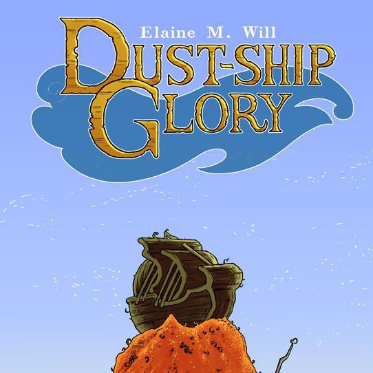 Dust-Ship Glory - by Elaine M. Will (Cuckoo's Nest Press)
