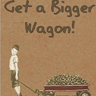 Get a Bigger Wagon! - by Maureen Haddock