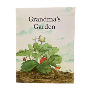 Grandma's Garden- by Amber Antymniuk