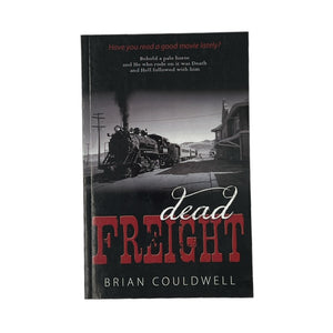 Dead Freight - by Brian Couldwell (Clydesdale Trail Publishing)