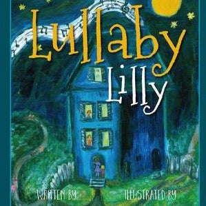 Lullaby Lilly - by Lauie Muirhead (Your Nickel's Worth Publishing)