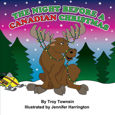 Night Before a Canadian Christmas - by Troy Townsin (Sandhill Book Marketing)