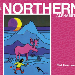 A Northern Alphabet - by Ted Harrison (Penguin Random House Publishing)