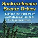 Saskatchewan's Best Scenic Drives - by Robin and Arlene Karpan